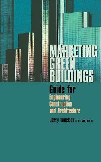 Marketing Green Buildings Guide for Engineering, Construction and Architecture