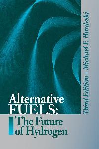 Alternative Fuels The Future of Hydrogen, Third Edition